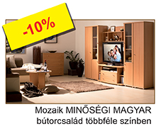 Mozaik minőségi magyar bútorcsalád 10% kedvezménnyel
